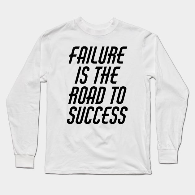 Failure Is The Road To Success Long Sleeve T-Shirt by Texevod